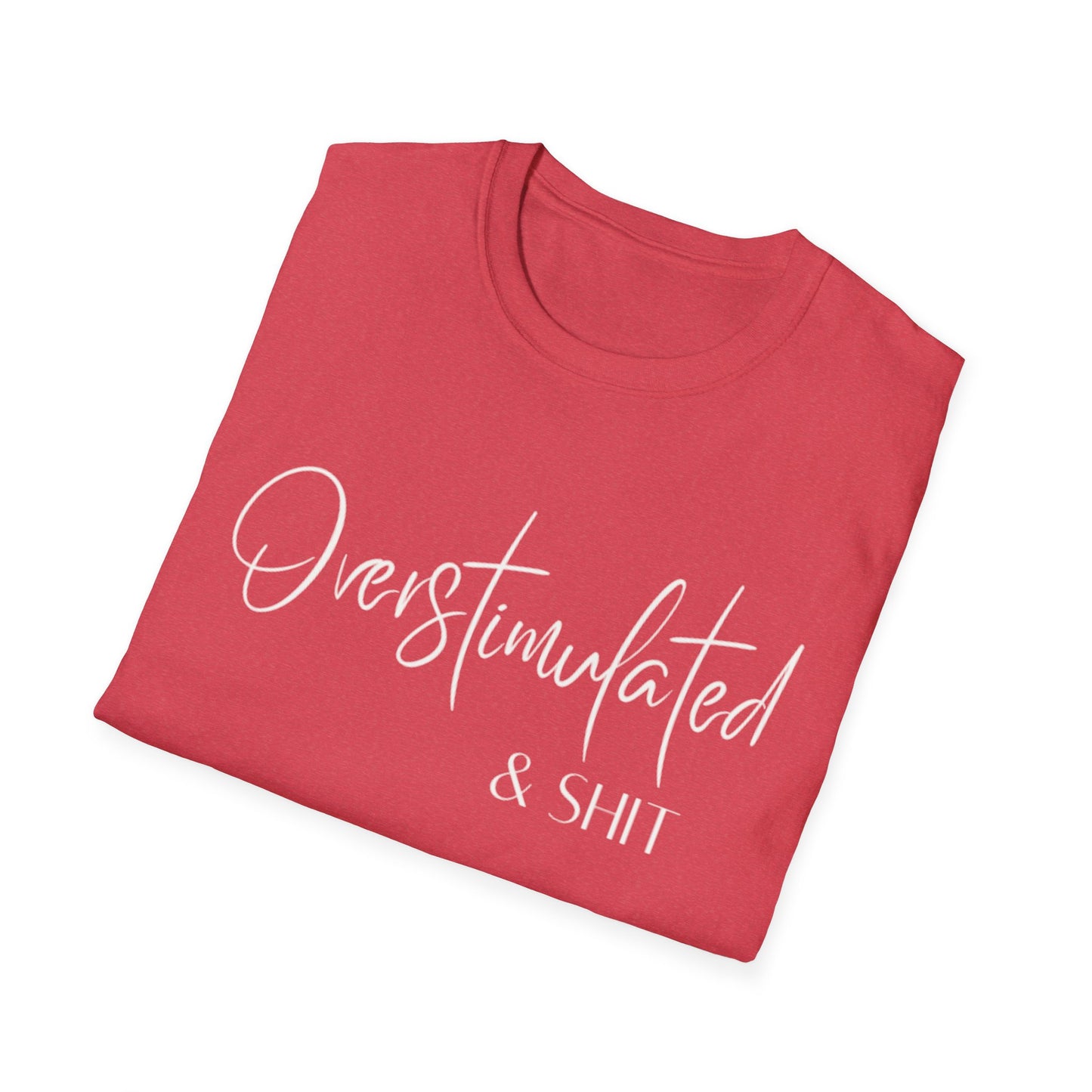 Overstimulated & Shit T-Shirt