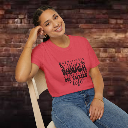 Funny Unisex T-Shirt: 'Liked It Rough' Life Quote Design