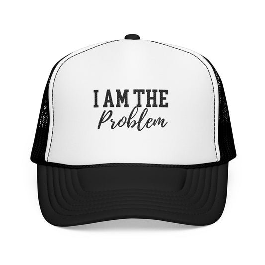 Trucker Hat - 'I am the Problem' Embroidered Design