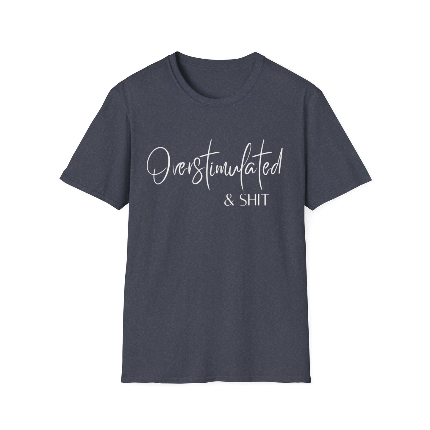 Overstimulated & Shit T-Shirt