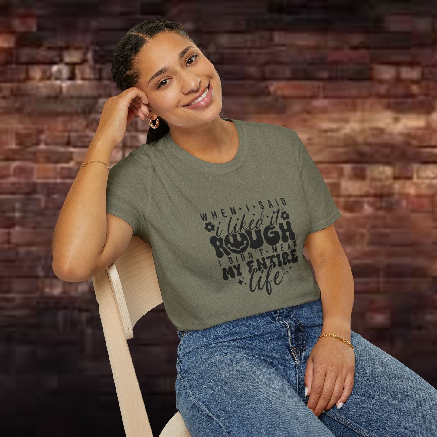 Funny Unisex T-Shirt: 'Liked It Rough' Life Quote Design