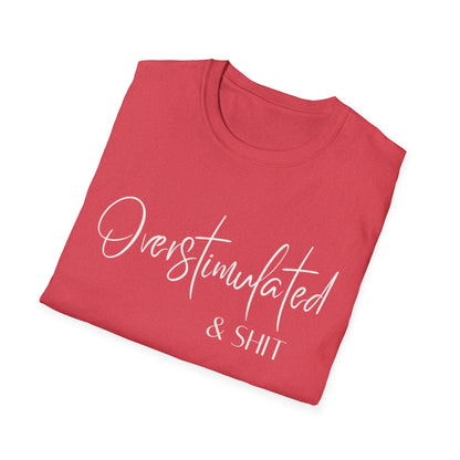 Overstimulated & Shit T-Shirt