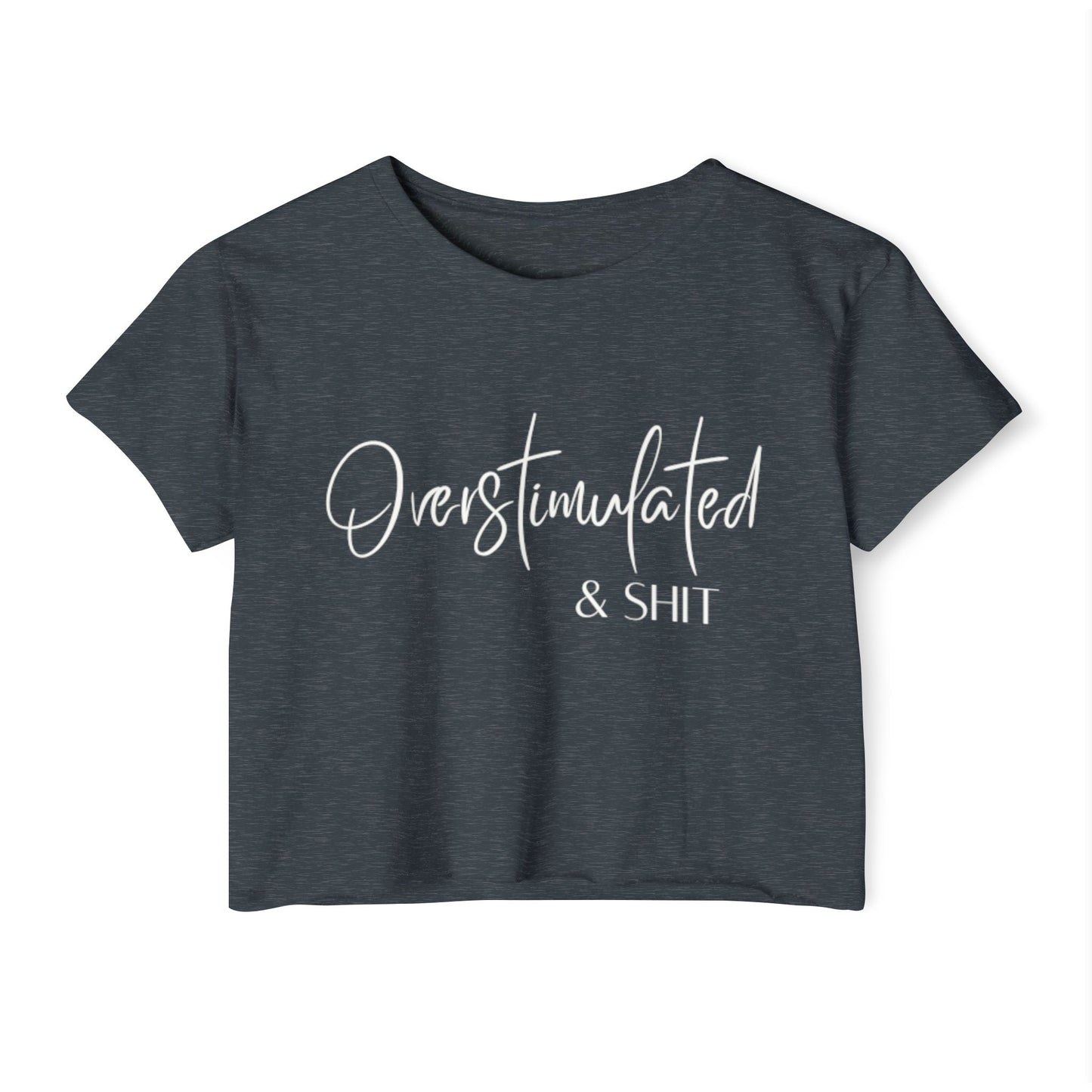 Overstimulate & Shit Crop Top