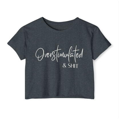 Overstimulate & Shit Crop Top