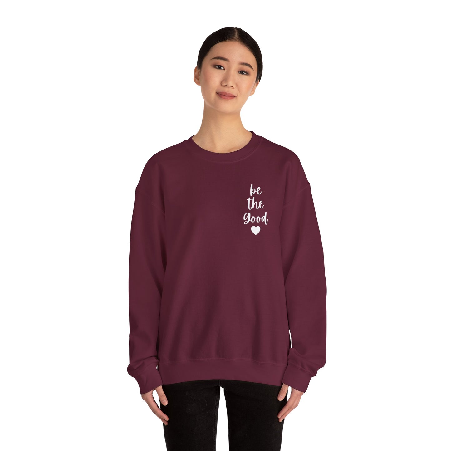 Be the Good Crewneck Sweatshirt — Inspirational Heart Graphic