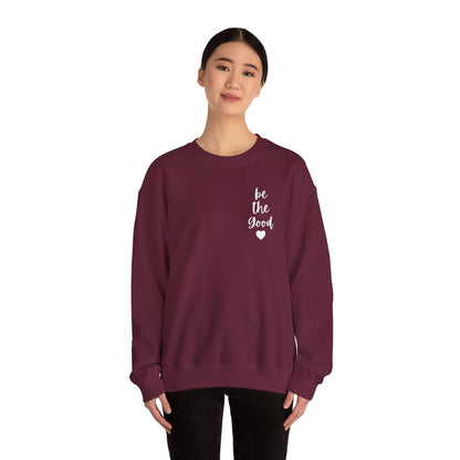 Be the Good Crewneck Sweatshirt — Inspirational Heart Graphic