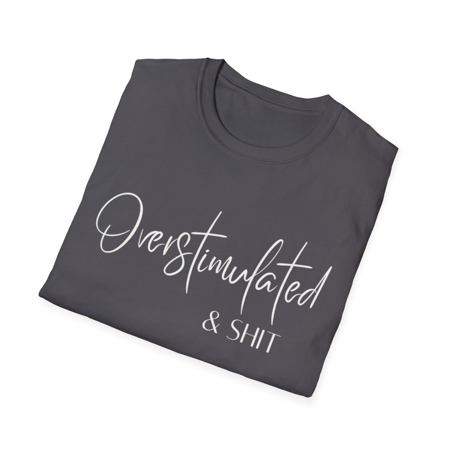 Overstimulated & Shit T-Shirt