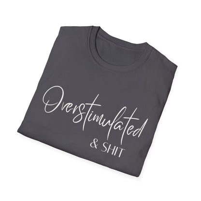 Overstimulated & Shit T-Shirt