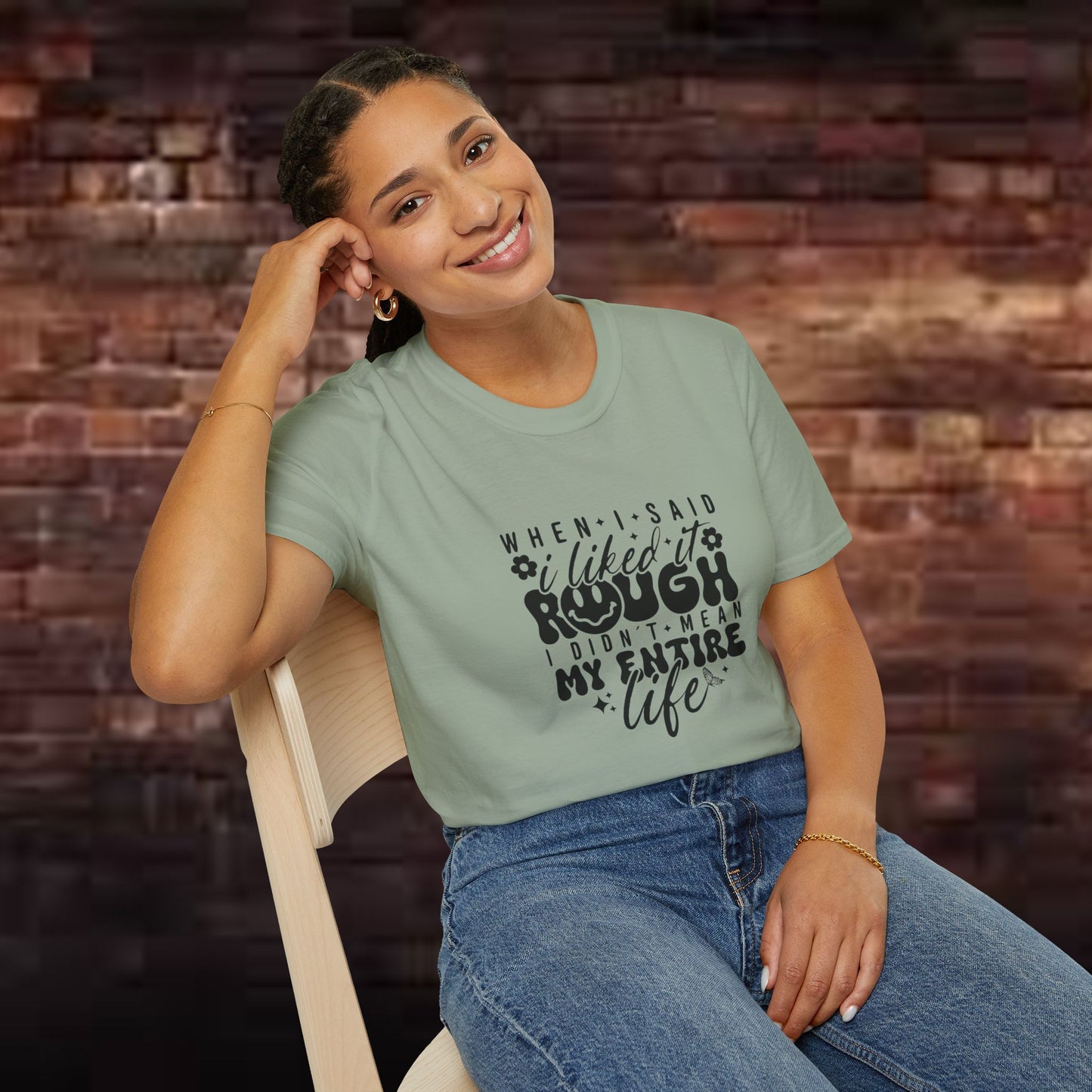 Funny Unisex T-Shirt: 'Liked It Rough' Life Quote Design