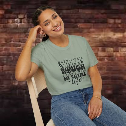 Funny Unisex T-Shirt: 'Liked It Rough' Life Quote Design