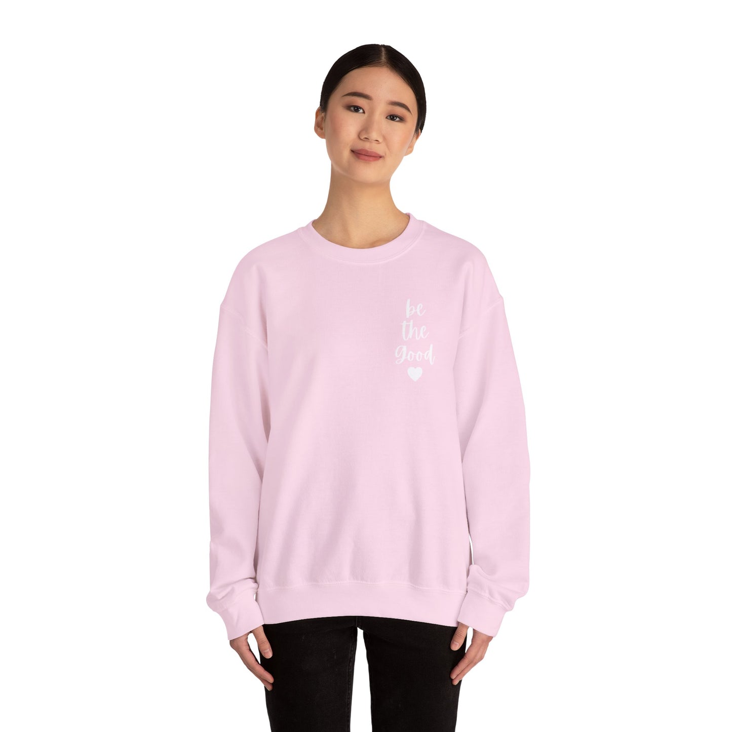 Be the Good Crewneck Sweatshirt — Inspirational Heart Graphic