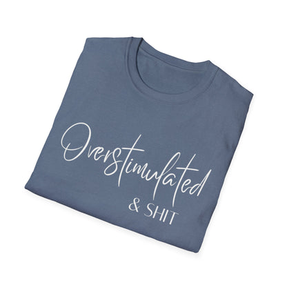 Overstimulated & Shit T-Shirt