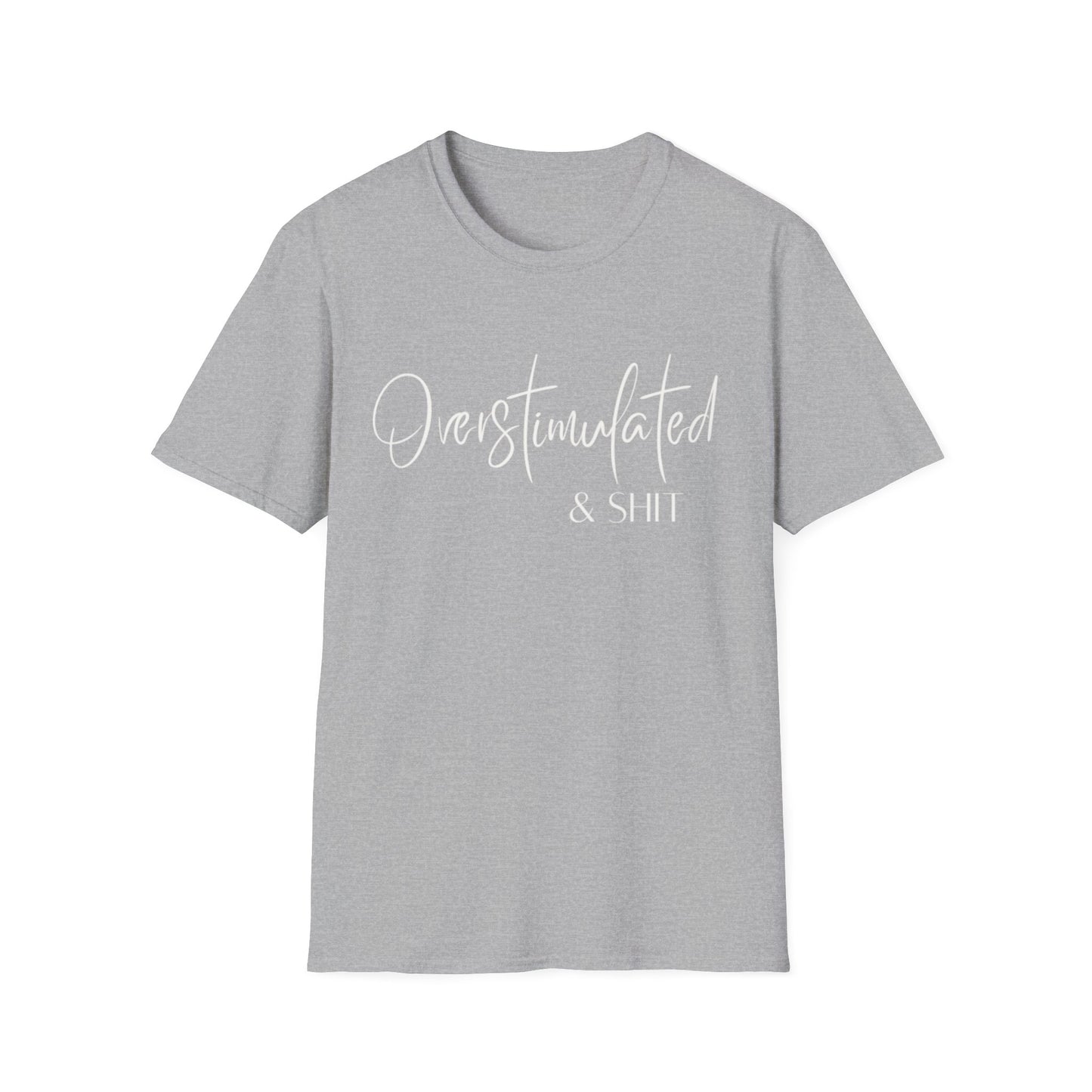 Overstimulated & Shit T-Shirt