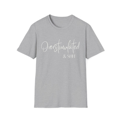 Overstimulated & Shit T-Shirt