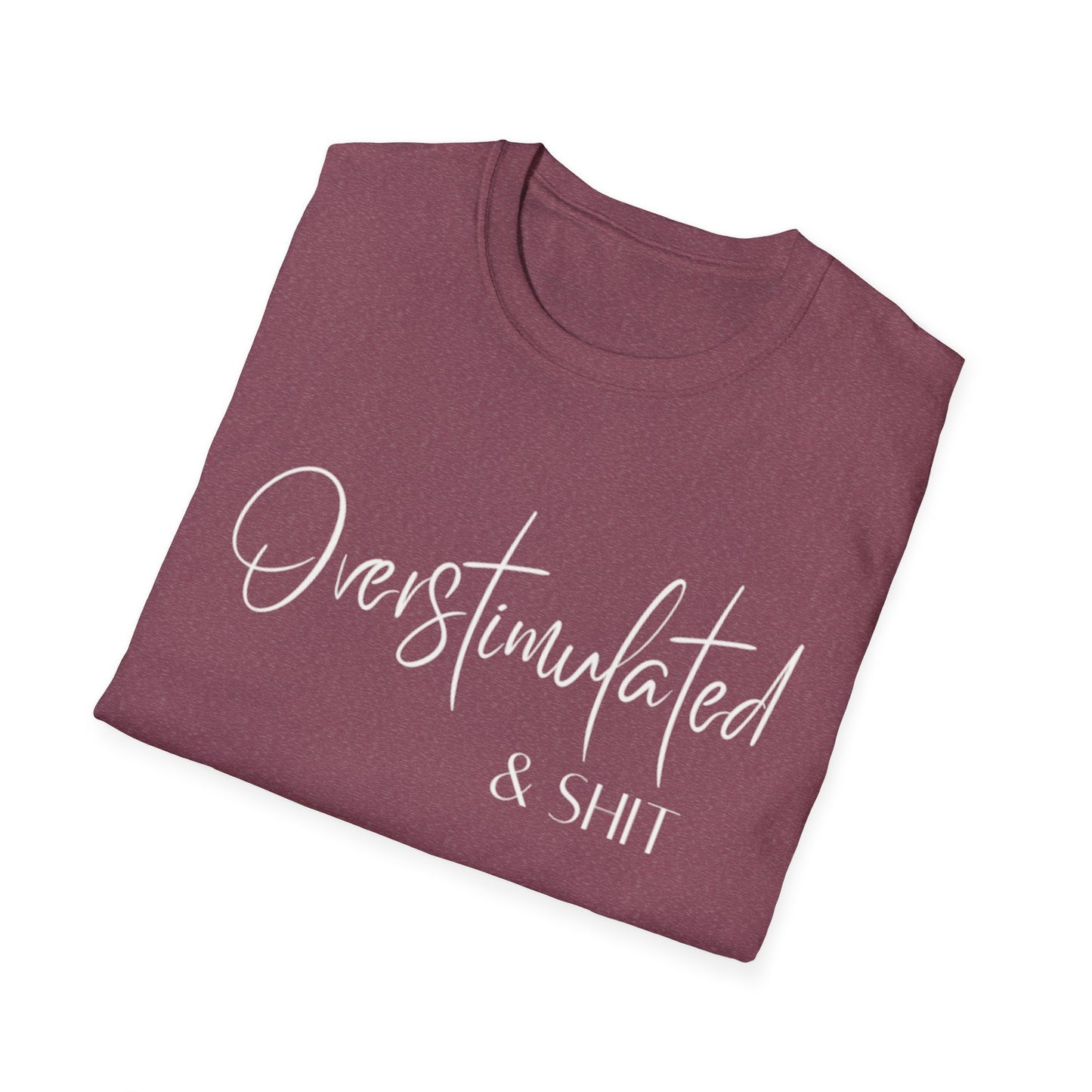 Overstimulated & Shit T-Shirt