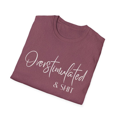 Overstimulated & Shit T-Shirt