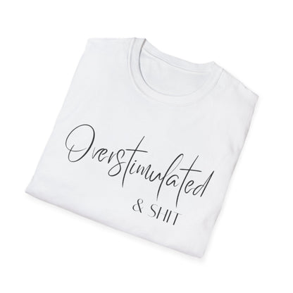 Overstimulated & Shit T-Shirt