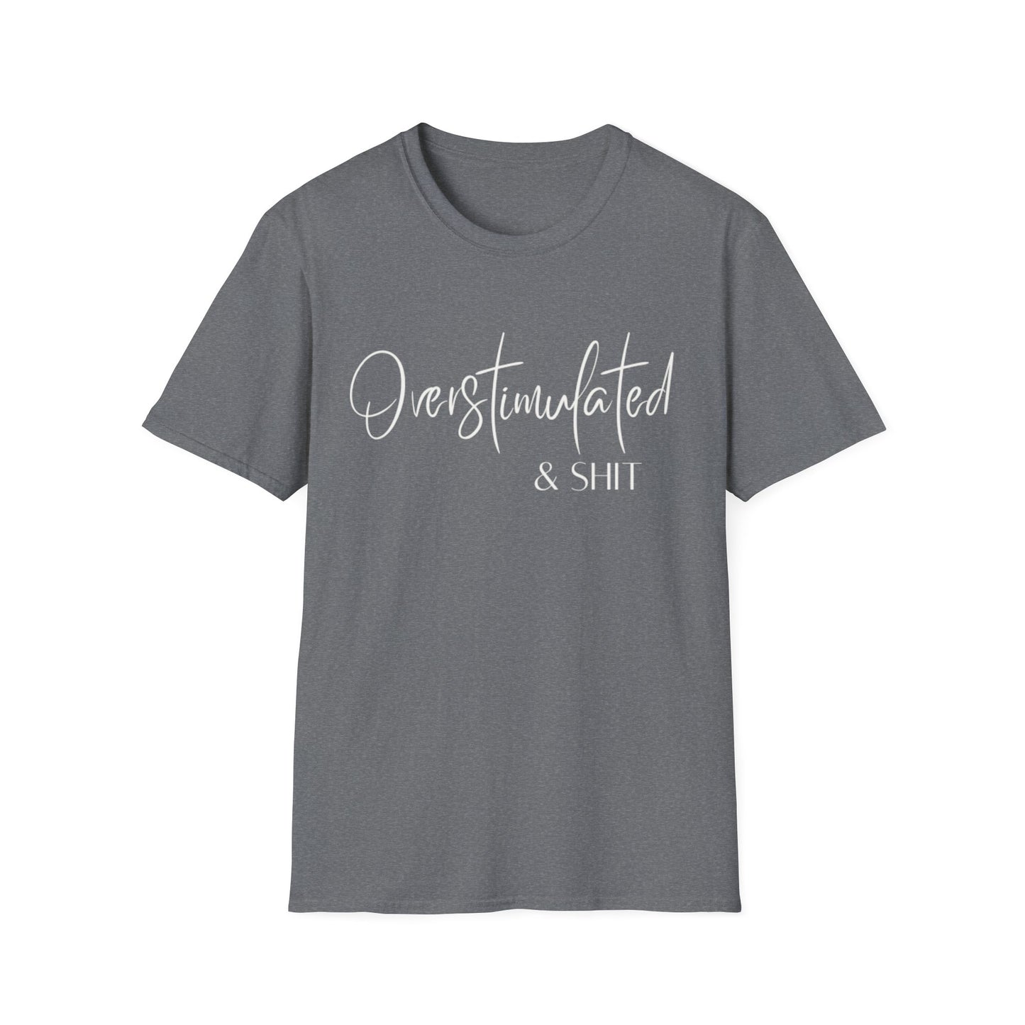 Overstimulated & Shit T-Shirt