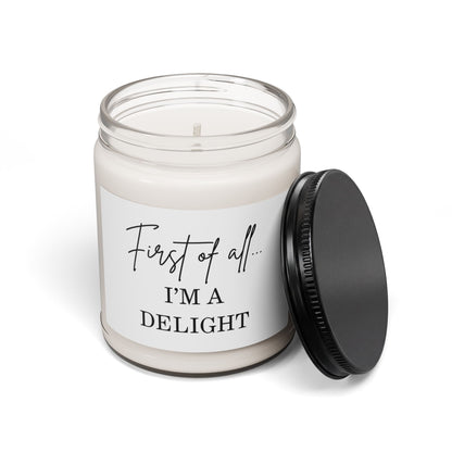 "First of All... I'm a Delight" Scented Soy Candle - 9oz Gift Jar