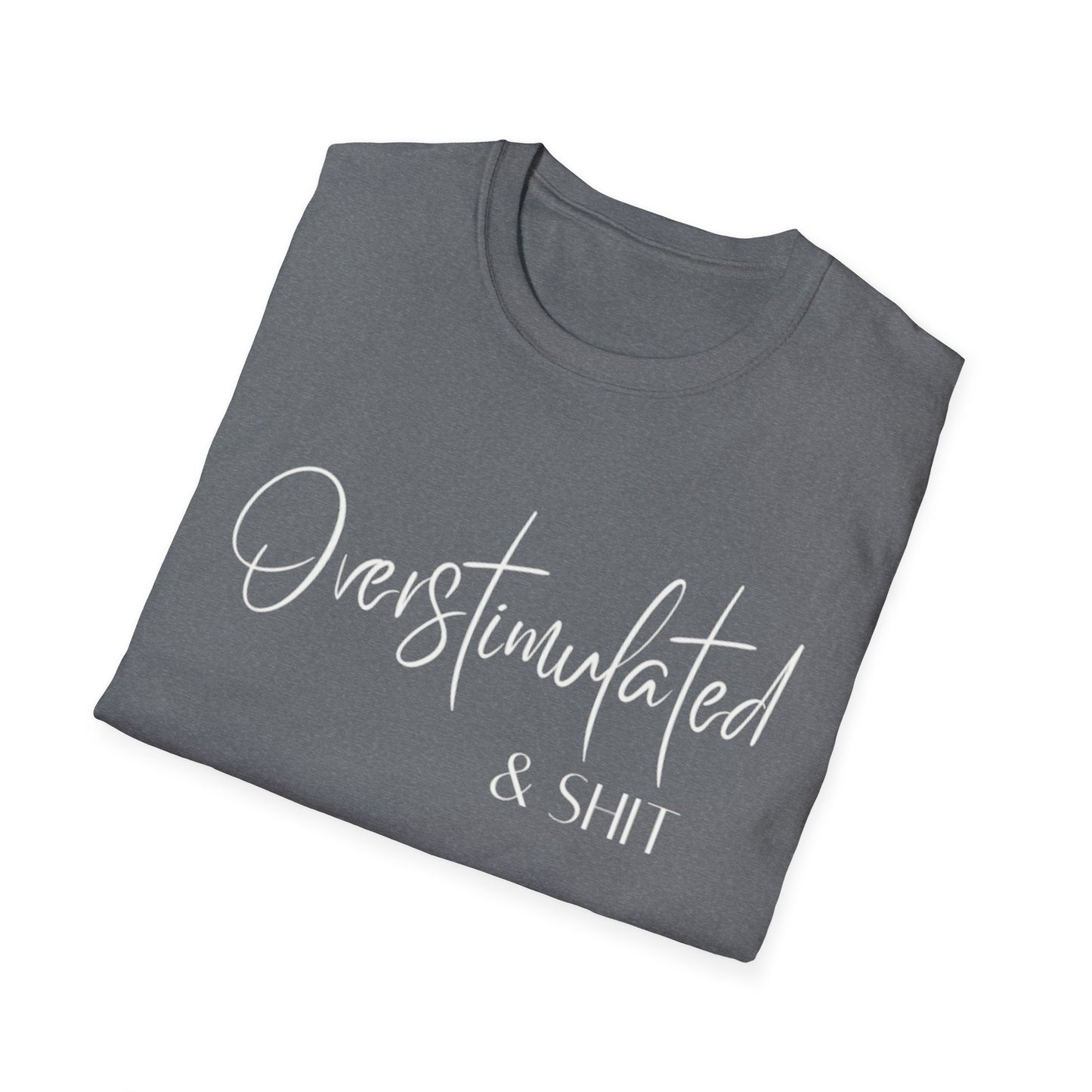 Overstimulated & Shit T-Shirt