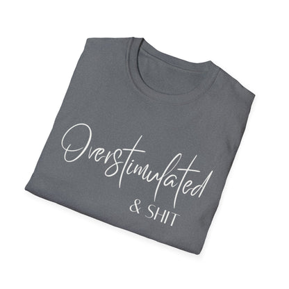 Overstimulated & Shit T-Shirt