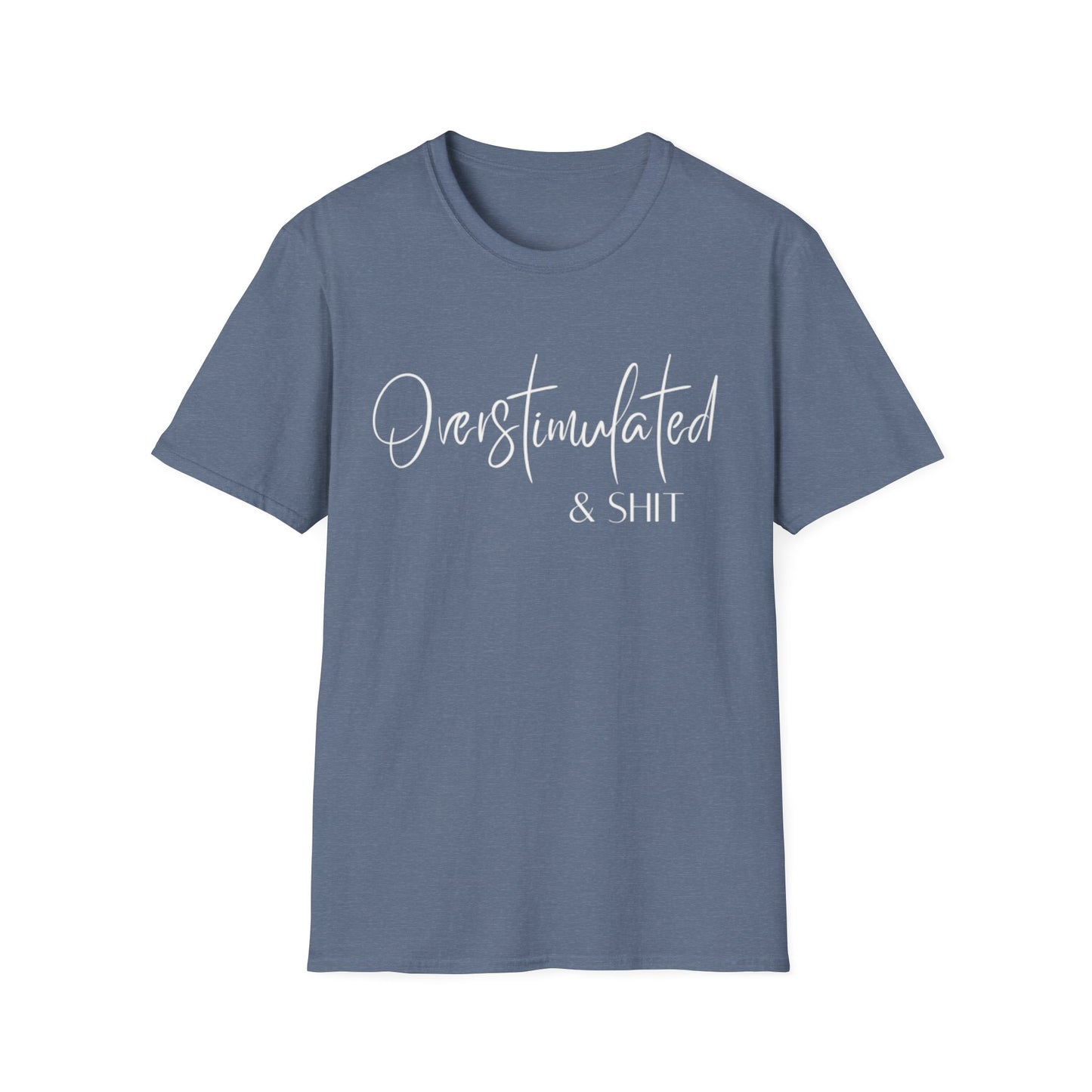 Overstimulated & Shit T-Shirt