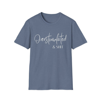Overstimulated & Shit T-Shirt