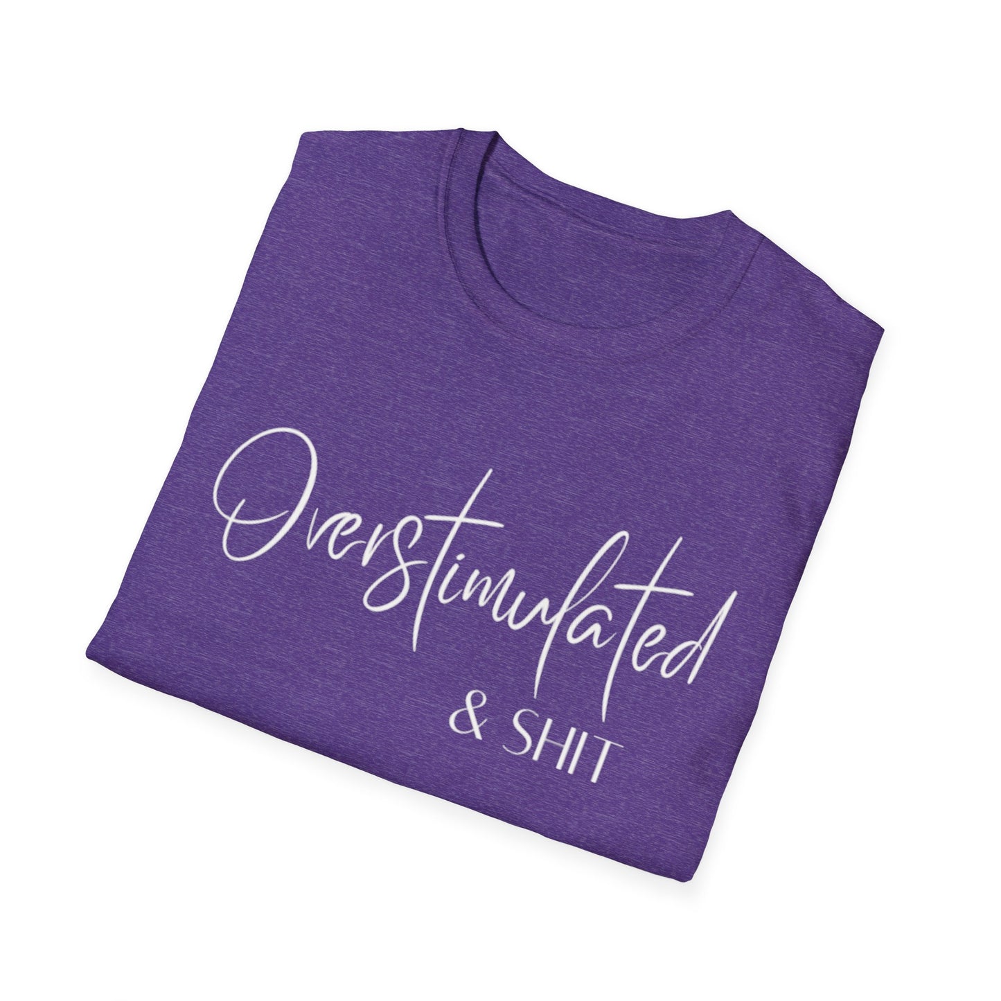 Overstimulated & Shit T-Shirt