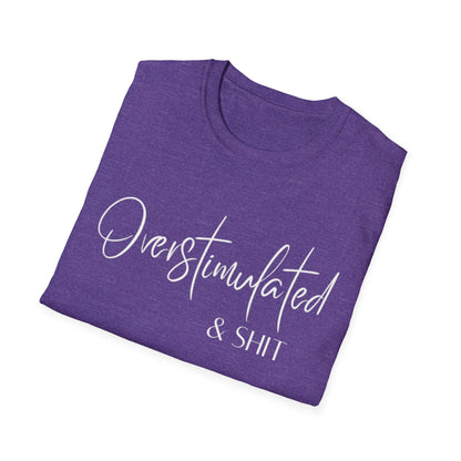 Overstimulated & Shit T-Shirt