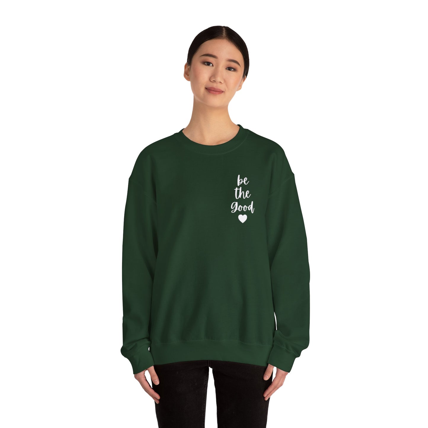 Be the Good Crewneck Sweatshirt — Inspirational Heart Graphic