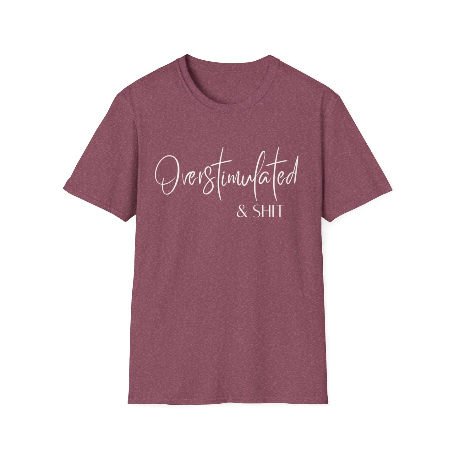Overstimulated & Shit T-Shirt