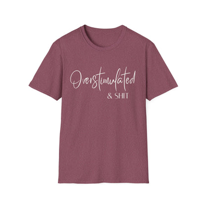 Overstimulated & Shit T-Shirt