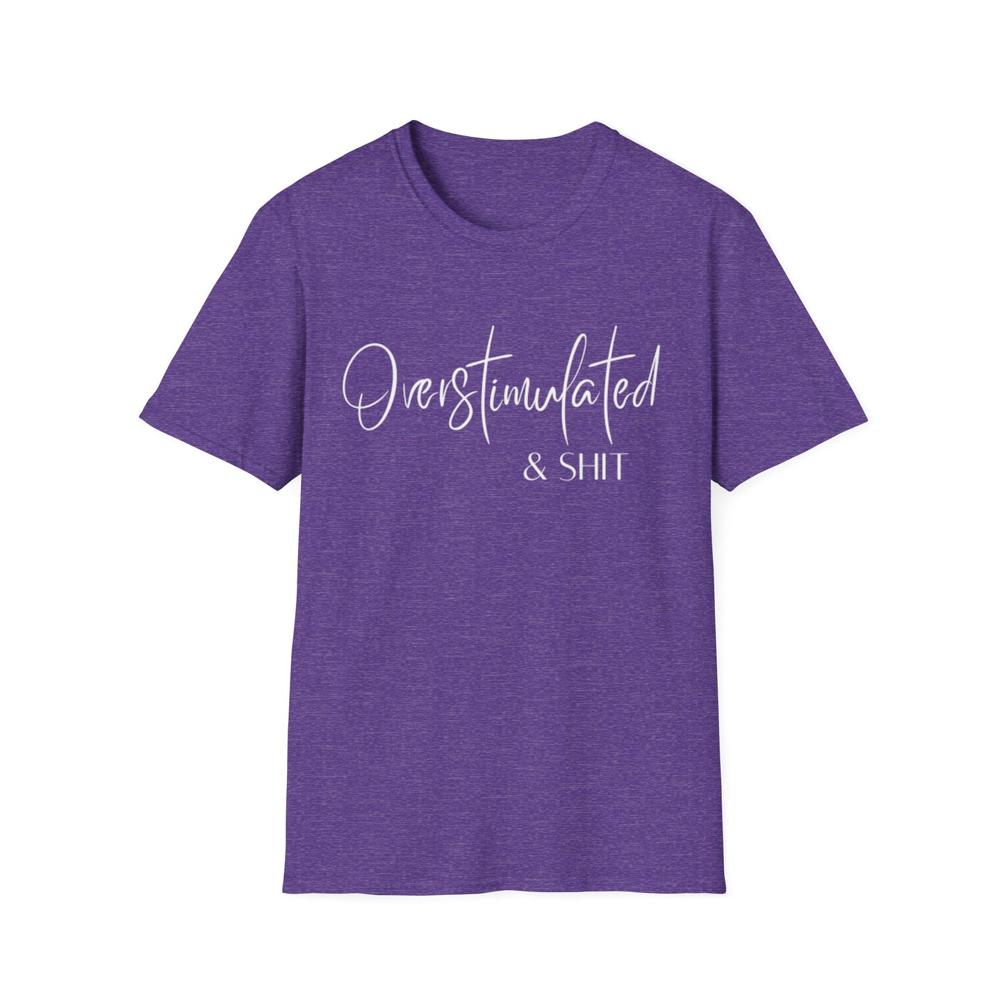 Overstimulated & Shit T-Shirt