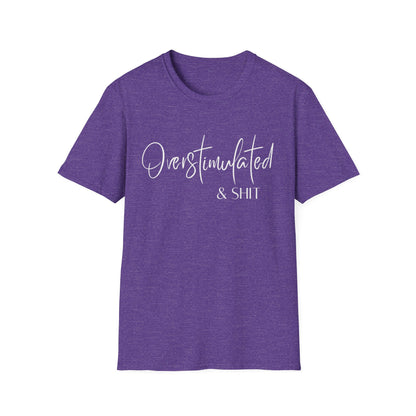 Overstimulated & Shit T-Shirt