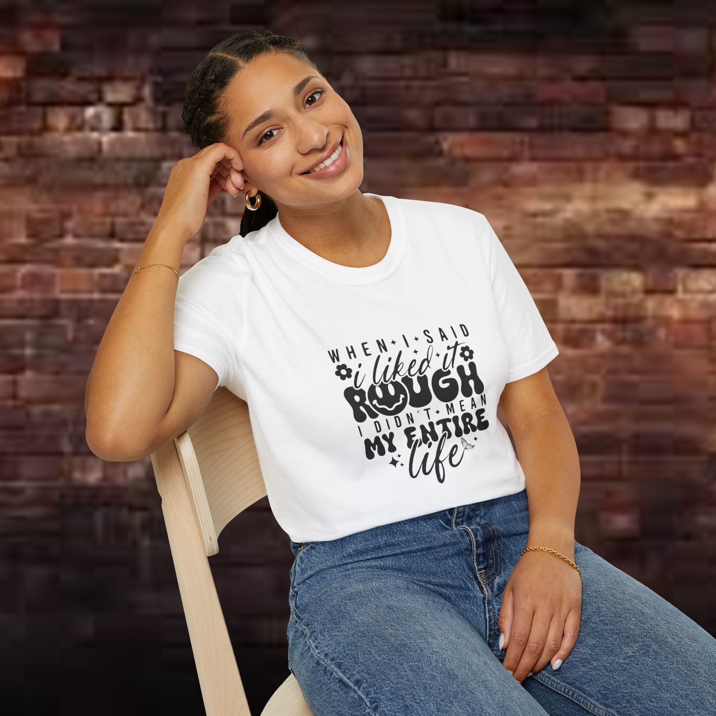 Funny Unisex T-Shirt: 'Liked It Rough' Life Quote Design