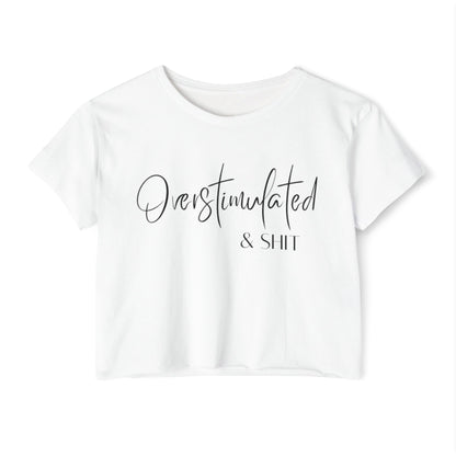 Overstimulate & Shit Crop Top