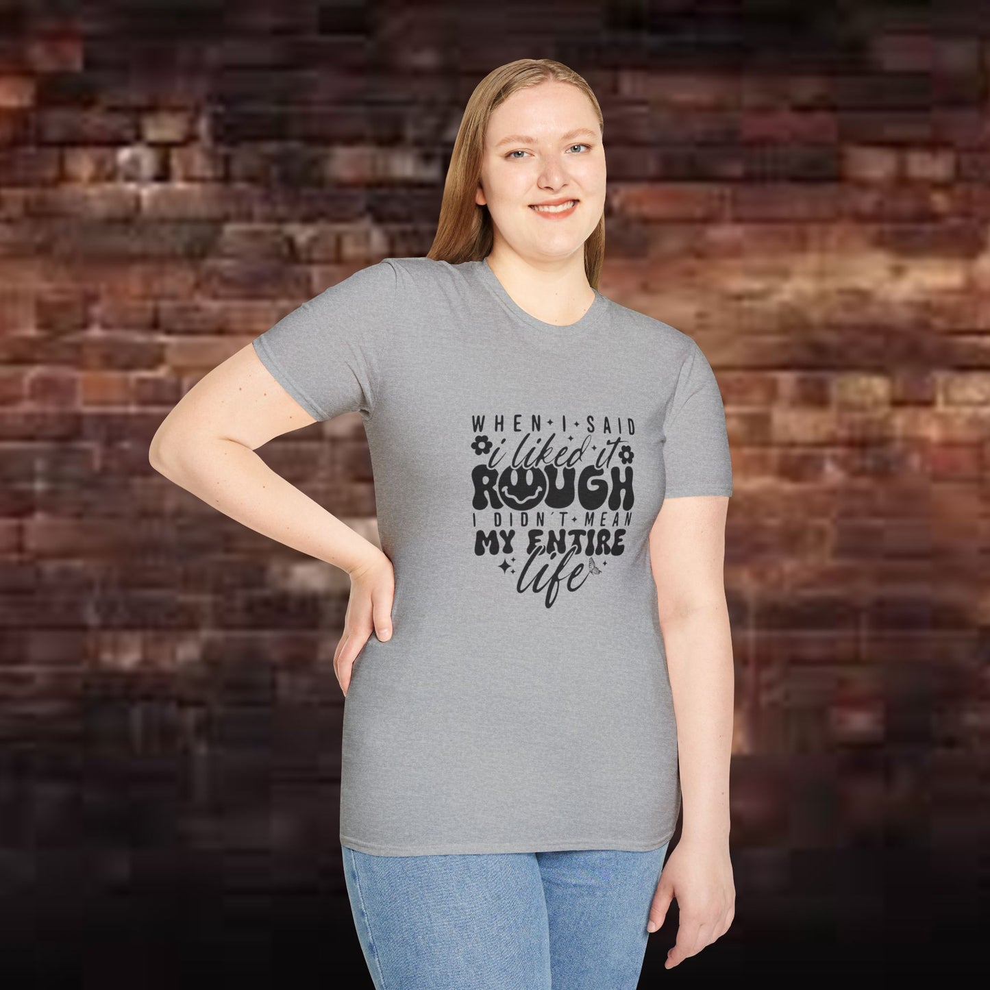 Funny Unisex T-Shirt: 'Liked It Rough' Life Quote Design