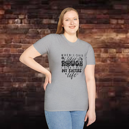 Funny Unisex T-Shirt: 'Liked It Rough' Life Quote Design