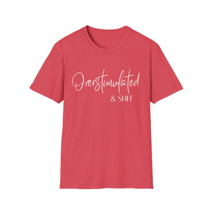 Overstimulated & Shit T-Shirt