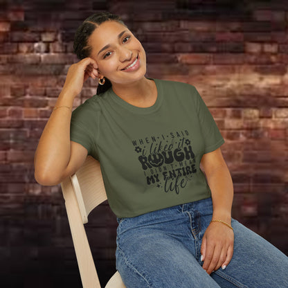 Funny Unisex T-Shirt: 'Liked It Rough' Life Quote Design