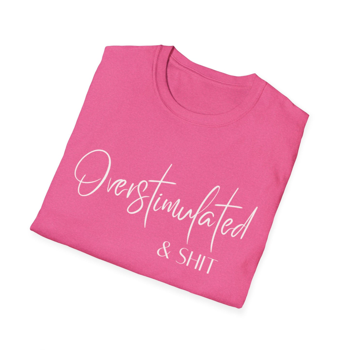 Overstimulated & Shit T-Shirt