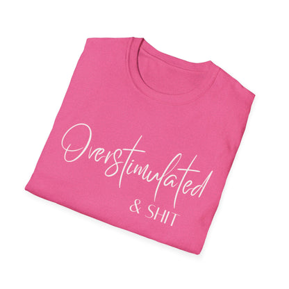 Overstimulated & Shit T-Shirt