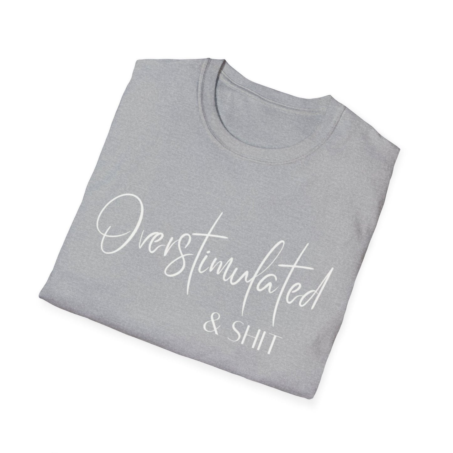 Overstimulated & Shit T-Shirt