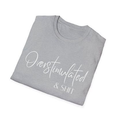 Overstimulated & Shit T-Shirt