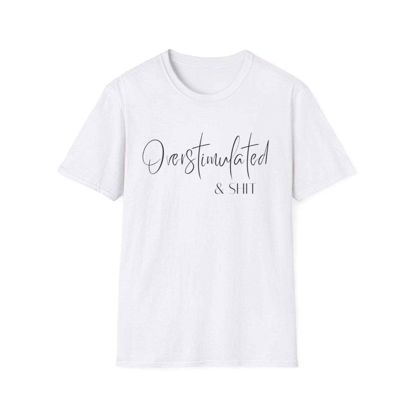 Overstimulated & Shit T-Shirt