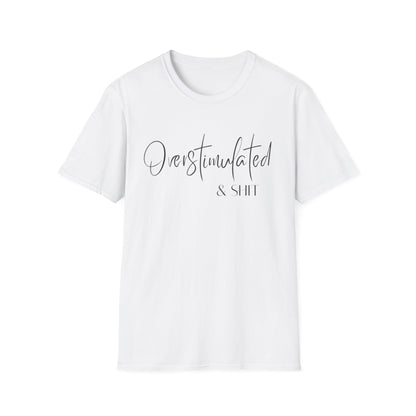 Overstimulated & Shit T-Shirt