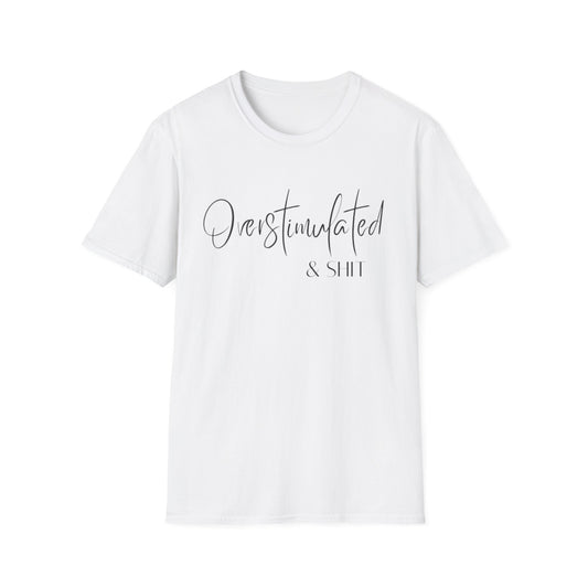 Overstimulated & Shit T-Shirt