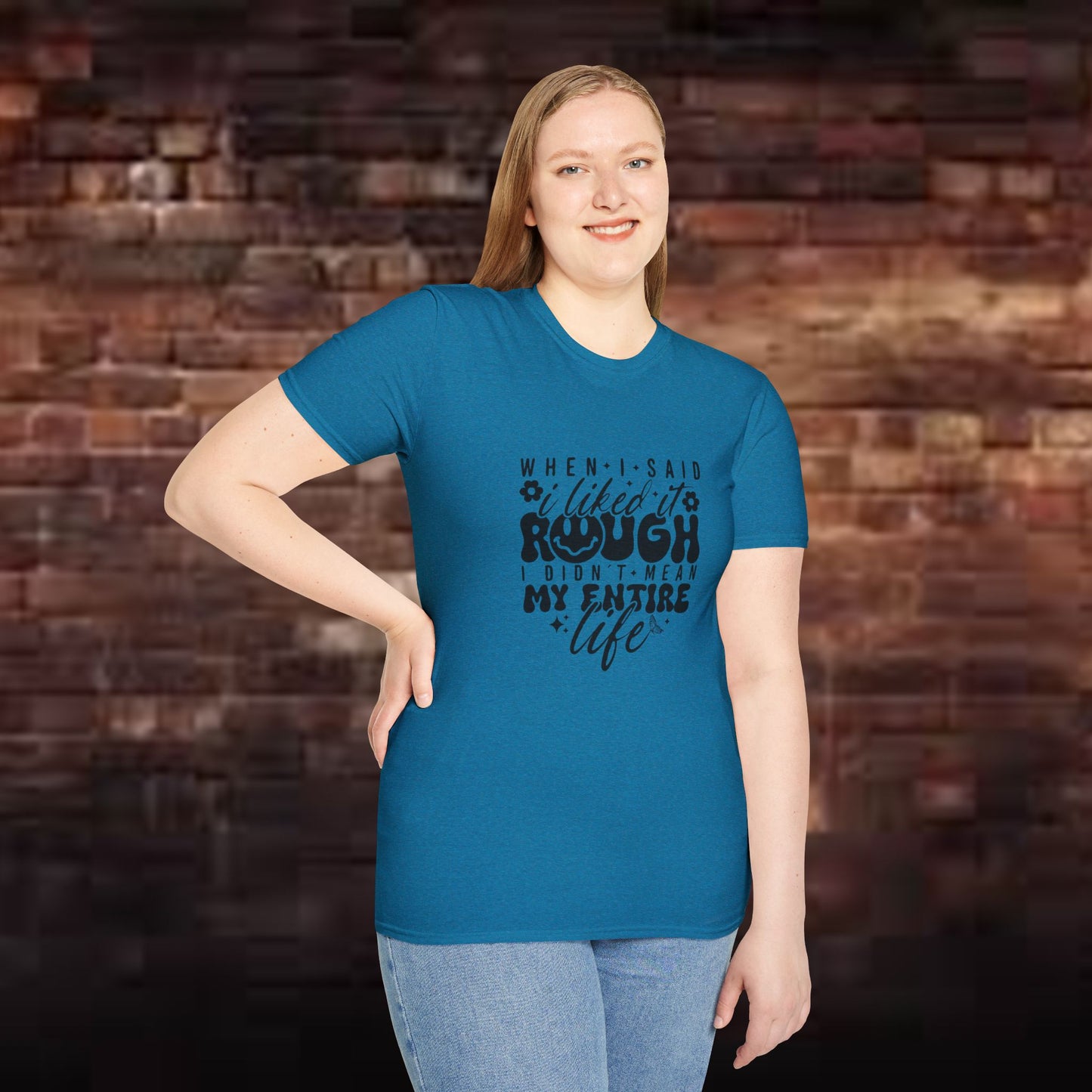 Funny Unisex T-Shirt: 'Liked It Rough' Life Quote Design