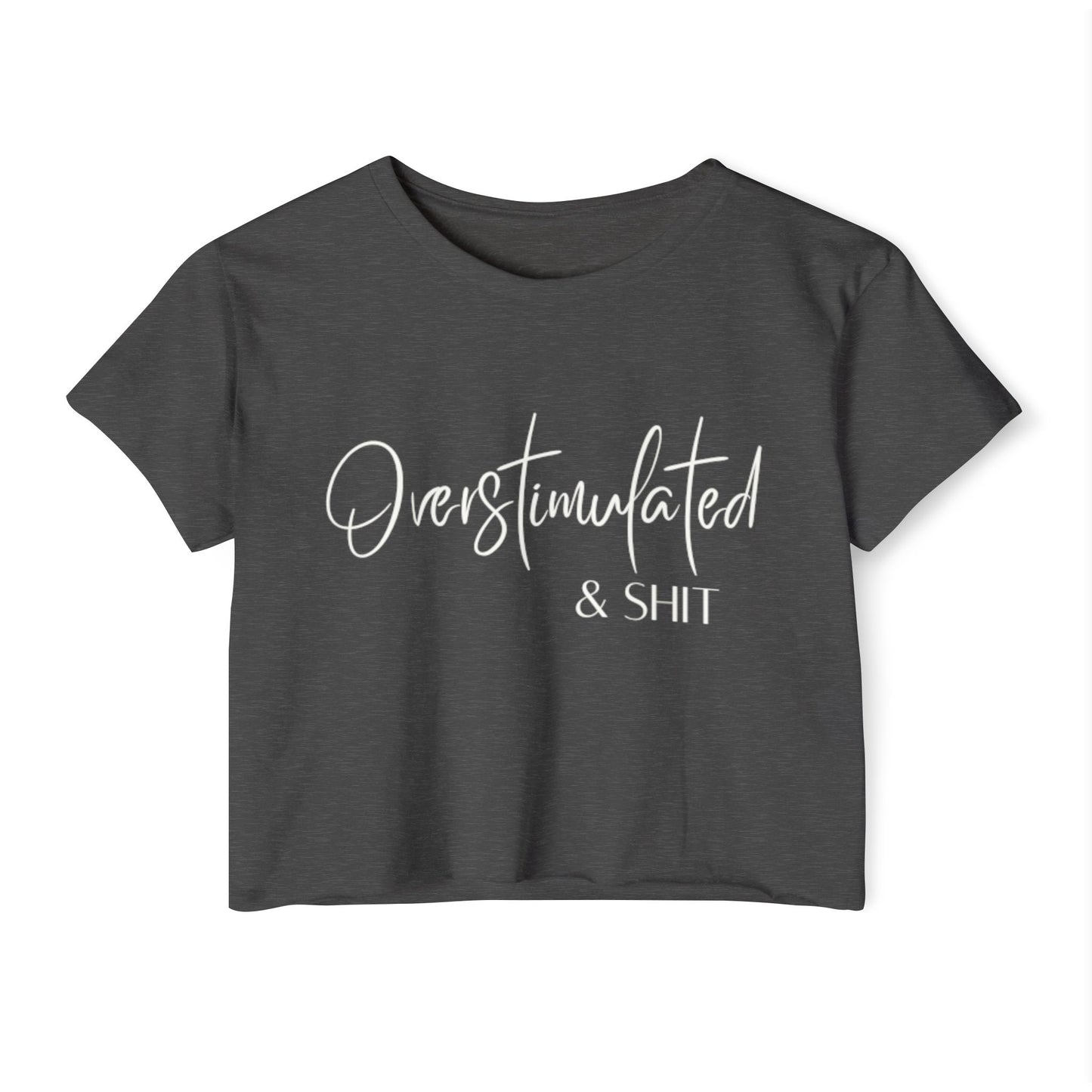Overstimulate & Shit Crop Top