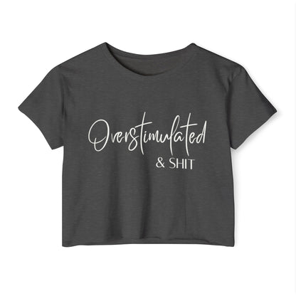 Overstimulate & Shit Crop Top